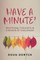 Have a Minute?