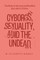 Cyborgs, Sexuality, and the Undead