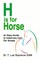 H is for Horse