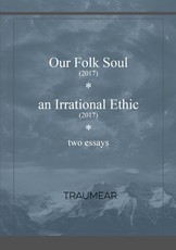 Our Folk Soul and An Irrational Ethic Our Folk Soul and An Irrational Ethic