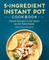 5-Ingredient Instant Pot Cookbook
