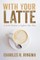 With Your Latte
