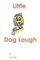 Little Dog Laugh