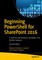 Beginning PowerShell for SharePoint 2016