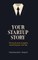 Your Start up Story the trials and triumphs awaiting your start up