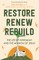 Restore, Renew, Rebuild