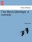The Mock-Marriage. a Comedy.