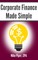 Corporate Finance Made Simple