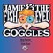 Jamie & The Fish-Eyed Goggles