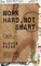 Work Hard, Not Smart