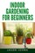 Indoor Gardening For Beginners