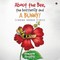 About the Bee, the Butterfly and a Bunny!