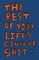 The Rest of Your Life's Gonna Be Shit