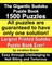The Gigantic Sudoku Puzzle Book. 1500 Puzzles. Easy through Challenging to Nail Biting and Torturous. Largest Printed Sudoku Puzzle Book ever.
