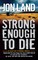 Strong Enough to Die