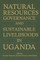 Natural Resources Governance and Sustainable Livelihoods in Uganda