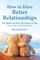 How to Have Better Relationships