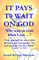 It Pays To Wait On God