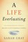 Gray, S: Life Everlasting