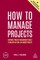 How to Manage Projects