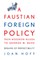 A Faustian Foreign Policy from Woodrow Wilson to George W. Bush