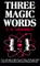 Three Magic Words