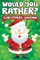 Would you Rather? Christmas Edition