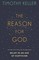 The Reason for God