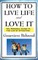 How to Live Life and Love It