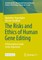 The Risks and Ethics of Human Gene Editing
