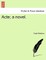 Acte; A Novel.