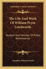 The Life and Work of William Pryor Letchworth
