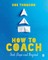 How to Coach: First Steps and Beyond