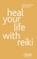 Heal Your Life with Reiki