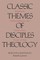Classic Themes of Disciples Theology