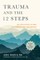 Trauma and the 12 Steps, Revised and Expanded