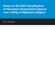 Notes on the Witt Classification of Hermitian Innerproduct Spaces Over a Ring of Algebraic Integers Notes on the Witt Classification of Hermitian Innerproduct Spaces Over a Ring of Algebraic Integers