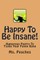 Happy To Be Insane!