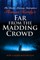 Far from the Madding Crowd