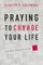 Praying to Change Your Life