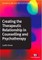 Creating the Therapeutic Relationship in Counselling and Psychotherapy