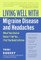Living Well with Migraine Disease and Headaches