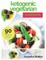 Ketogenic Vegetarian Cookbook