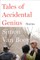 Tales of Accidental Genius