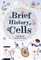 A Brief History of Cells