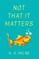 Not That It Matters