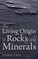 The Living Origin of Rocks and Minerals