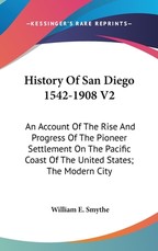 History Of San Diego 1542-1908 V2