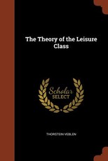 The Theory of the Leisure Class The Theory of the Leisure Class