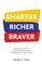 Smarter Richer Braver